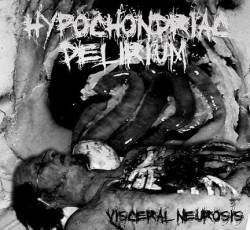 Hypochondriac Delirium : Visceral Neurosis